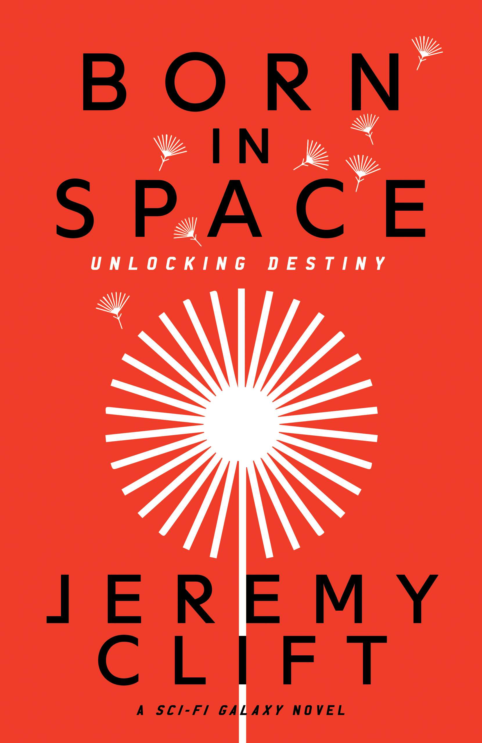 Born in Space: Unlocking Destiny by Jeremy Clift